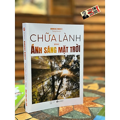 CHỮA LÀNH BẰNG ÁNH SÁNG MẶT TRỜI - Andreas Moritz - ThaiHaBooks