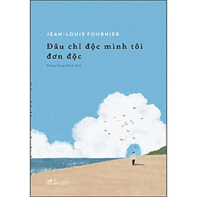 Sách Đâu Chỉ Độc Mình Tôi Đơn Độc