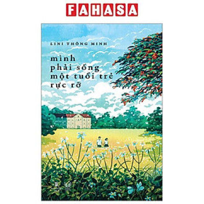 Sách - Mình Phải Sống Một Tuổi Trẻ Rực Rỡ - Tặng Kèm Bookmark Bế Hình + Postcard Bồi Cứng