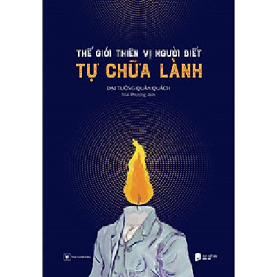 Sách Tâm Lý: Thế Giới Thiên Vị Người Biết Tự Chữa Lành