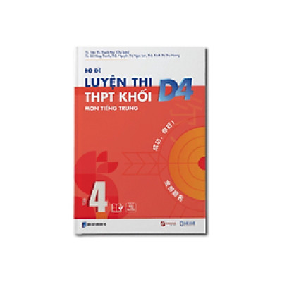 Bộ đề luyện thi THPT khối D4 Bác Nhã tập 4 - Luyện thi HSK4,5 - nhiều tác giả - NXB Đại Học Quốc Gia Hà Nội - Bác Nhã