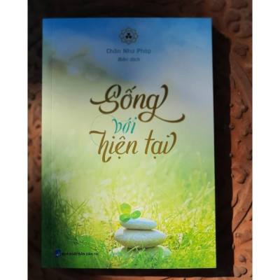 Sách - Sống Với Hiện Tại - Chân Như Pháp - Vĩnh Nghiêm Books