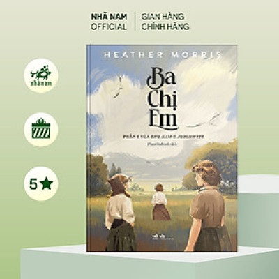 Sách - Ba chị em (Phần 3 của Thợ xăm ở Auschwitz) (Nhã Nam Official)