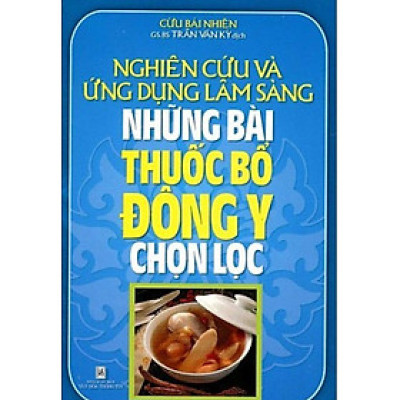 Nghiên Cứu Và Ứng Dụng Lâm Sàng Những Bài Thuốc Bổ Đông Y Chọn Lọc