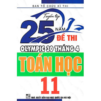 TUYỂN TẬP 25 NĂM ĐỀ THI OLYMPIC 30 THÁNG 4 TOÁN HỌC 11