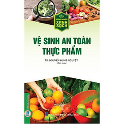 Nông Nghiệp Xanh, Sạch - Vệ Sinh An Toàn Thực Phẩm