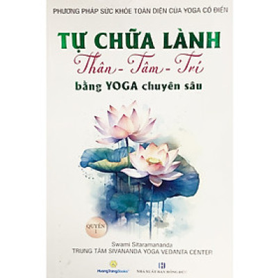 Tự Chữa Lành Thân - Tâm - Trí bằng Yoga Chuyên Sâu