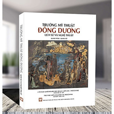 Trường Mỹ Thuật Đông Dương - Lịch Sử Và Nghệ Thuật (bìa cứng in màu)