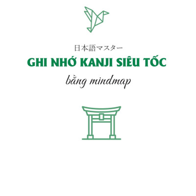 Sách - Ghi Nhớ Kanji Siêu Tốc Bằng Mindmap - Trình Độ Sơ Cấp