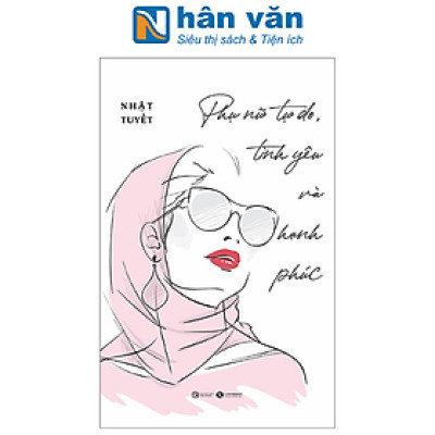 Phụ Nữ Tự Do, Tình Yêu Và Hạnh Phúc