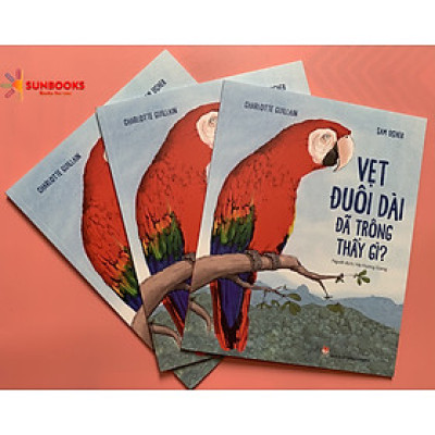 [Sách Kim Đồng – minh hoạ màu] VẸT ĐUÔI DÀI ĐÃ TRÔNG THẤY GÌ – Charlotte Guillain - Sam Usher - Hà Hương Giang dịch