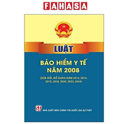 Sách - Luật Bảo Hiểm Y Tế Năm 2008 (Sửa Đổi, Bổ Sung Năm 2013, 2014, 2015, 2018, 2020, 2023, 2024)