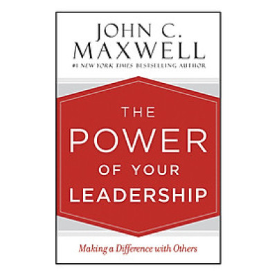 The Power of Your Leadership: Making a Difference With Others