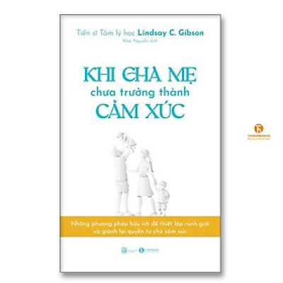 Sách - Khi Cha Mẹ Chưa Trưởng Thành Cảm Xúc - Thái Hà Books