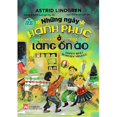 Những Ngày Hạnh Phúc Ở Làng Ồn Ào (Song Ngữ Anh - Việt) (PNU)