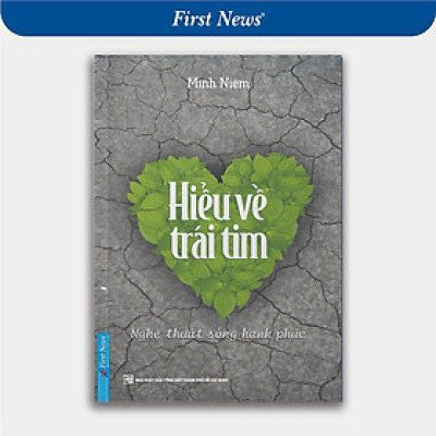 Sách - Sách Hiểu Về Trái Tim - Minh Niệm - First News