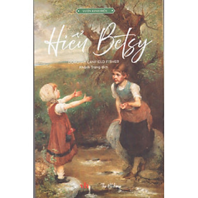 Dorothy Canfield Fisher - Hiểu Betsy