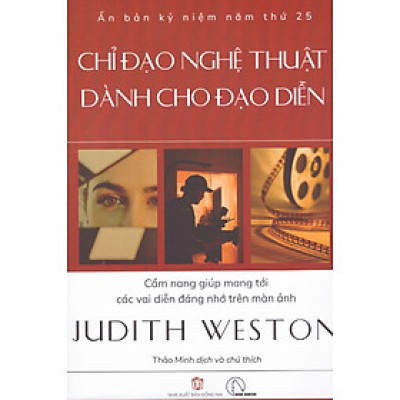 Judith Weston - Chỉ đạo nghệ thuật dành cho đạo diễn - Cẩm nang giúp mang tới các vai diễn đáng nhớ trên màn ảnh