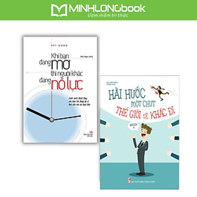 Combo Sách Kỹ Năng Khi Bạn Đang Mơ Thì Người Khác Đang Nỗ Lực + Hài Hước Một Chút Thế Giới Sẽ Khác Đi