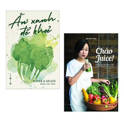 Combo Green For Life: Ăn Xanh Để Khỏe + Chào Juice (Thực Đơn Xanh Cho Một Cuộc Sống Khỏe Mạnh - Tặng Kèm Bookmark Happy Life)