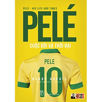 PELÉ CUỘC ĐỜI VÀ THỜI ĐẠI - Harry Harris - Nguyễn Dương Hiếu, Lê Anh Tú dịch - NXB Trẻ (bìa mềm)