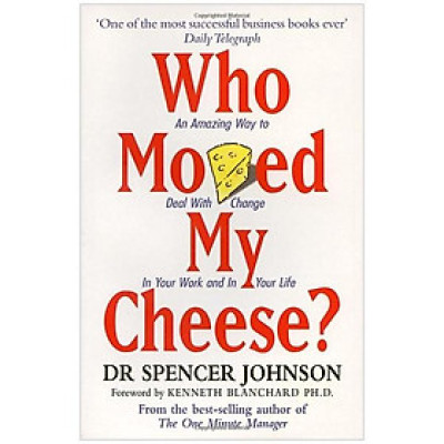 Who Moved My Cheese? - Ai Lấy Miếng Pho Mát Của Tôi