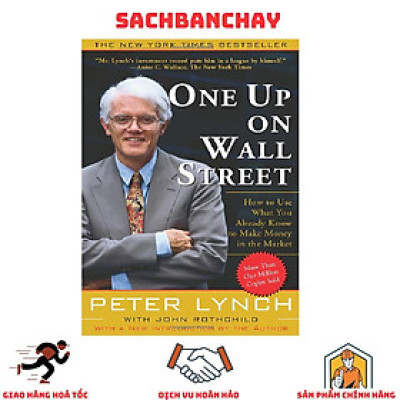 Sách Ngoại Văn - One Up On Wall Street - How To Use What You Already Know To Make Money In The Market