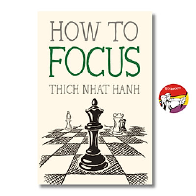 Sách - How to Focus (Mindfulness Essentials) by Thich Nhat Hanh - Triết Học, Tôn Giáo tiếng Anh - Philosophy, Religion / Sách Ngoại văn Nhập khẩu