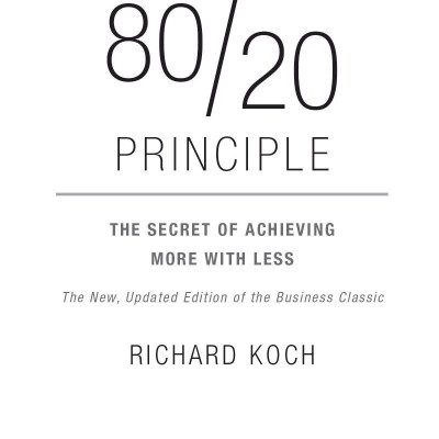 The 80/20 Principle: The Secret to Success by Achieving More with Less