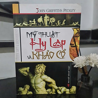 Mỹ thuật Hy Lạp và khảo cổ - John Griffiths Pedley