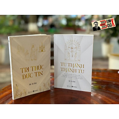 (Combo 2 cuốn) TRI THỨC ĐỨC TIN và TU THÀNH – THÀNH TU – Tác giả Kẻ Tu Đời – Thái Hà Books