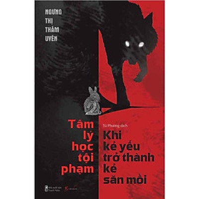 Tâm Lý Học Tội Phạm - Khi Kẻ Yếu Trở Thành Kẻ Săn Mồi