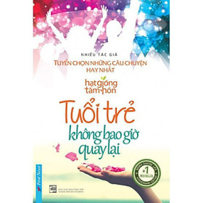 Tuổi Trẻ Không Bao Giờ Quay Lại - Tuyển Chọn Những Câu Chuyện Hay Nhất (Bìa Cứng) - Bản Quyền