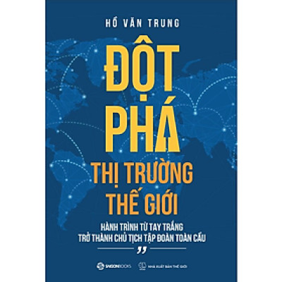 Đột Phá Thị Trường Thế Giới - Hồ Văn Trung - (bìa mềm)