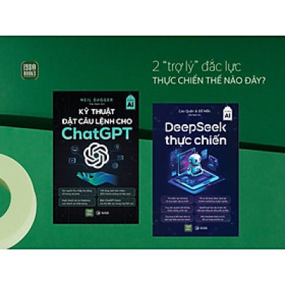 Combo 2 cuốn: Kỹ Thuật Đặt Câu Lệnh Cho Chat GPT + DeepSeek Thực Chiến