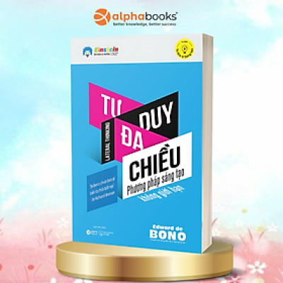 Tư duy đa chiều - phương pháp sáng tạo không giới hạn - BẢN QUYỀN