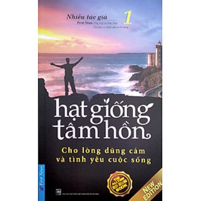 Hạt Giống Tâm Hồn 1 - Cho Lòng Dũng Cảm Và Tình Yêu Cuộc Sống - FN