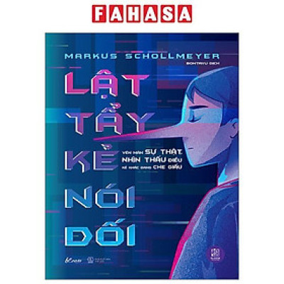 Lật Tẩy Kẻ Nói Dối - Vén Màn Sự Thật, Nhìn Thấu Điều Kẻ Khác Đang Che Giấu