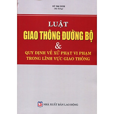 Luật giao thông đường bộ và quy định về xử phạt vi phạm trong lĩnh vực giao thông