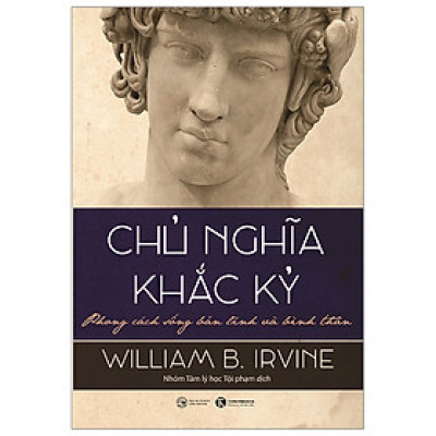 Chủ Nghĩa Khắc Kỷ - Phong Cách Sống Bản Lĩnh Và Bình Thản (Tái bản 2023)