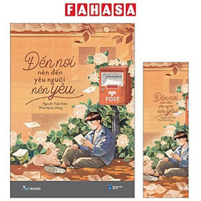 Sách - Đến Nơi Nên Đến Yêu Người Nên Yêu - Tặng Kèm Bookmark + Chữ Kí Tác Giả