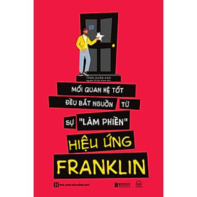 Hiệu ứng Franklin - Mối quan hệ tốt bắt nguồn từ sự "làm phiền" - Bản Quyền