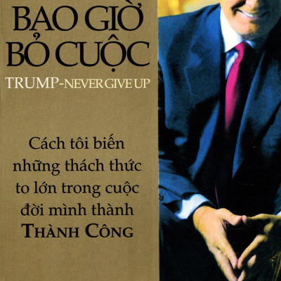 Đừng bao giờ bỏ cuộc - D.Trump