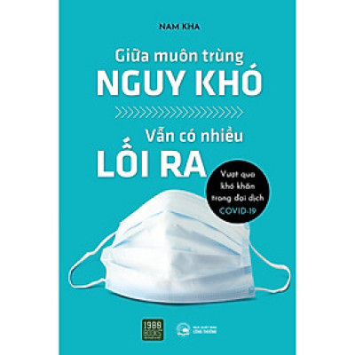 Giữa Muôn Trùng Nguy Khó Vẫn Có Nhiều Lối Ra (Vượt Qua Khó Khăn Trong Đại Dịch COVID-19) - Bản Quyền