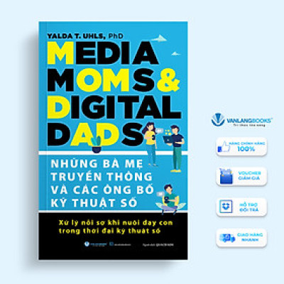 Những Bà Mẹ Truyền Thông Và Các Ông Bố Kỹ Thuật Số - Vanlangbooks