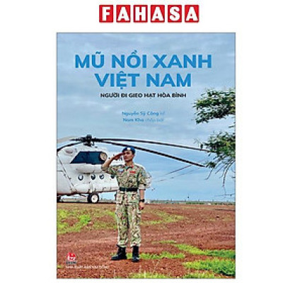 Sách - Mũ Nồi Xanh Việt Nam - Người Đi Gieo Hạt Hòa Bình