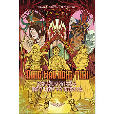 DÒNG MÁU RỒNG TIÊN - Người con của đất liền và biển cả (Tập 1)