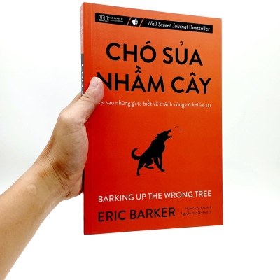 Chó Sủa Nhầm Cây - Tại Sao Những Gì Ta Biết Về Thành Công Có Khi Lại Sai (Tái Bản 2023)