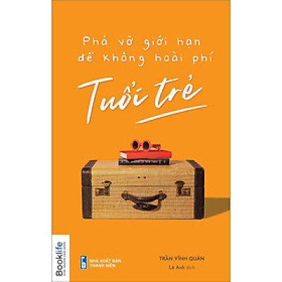 Phá Vỡ Giới Hạn Để Không Hoài Phí Tuổi Trẻ - Bản Quyền