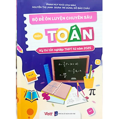 Sách - Bộ đề ôn luyện chuyên sâu Môn toán ( kỳ thi tốt nghiệp THPT từ năm 2025 )